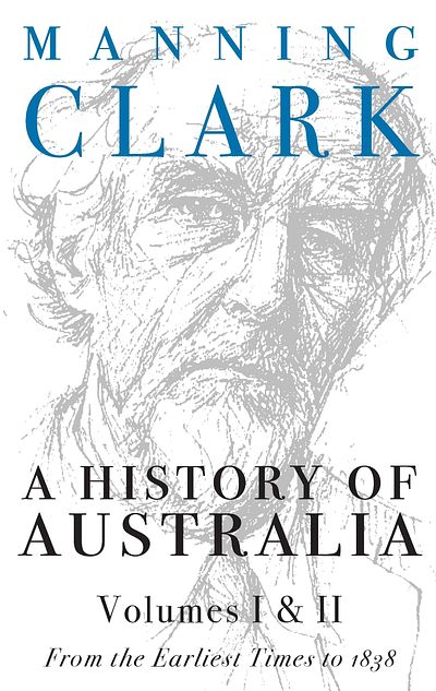 A History Of Australia: Volumes 1 and 2