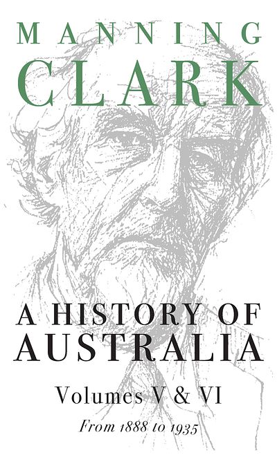 A History Of Australia: Volumes 5 and 6