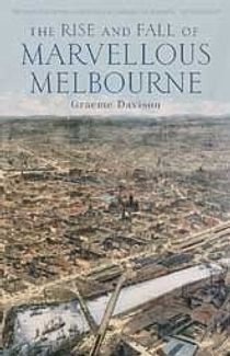 The Rise and Fall of Marvellous Melbourne