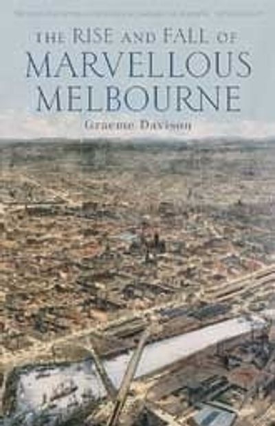 The Rise and Fall of Marvellous Melbourne