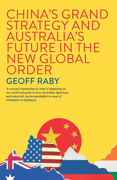 China's Grand Strategy and Australia's Future in the new Global Order